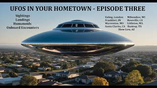 UFOS IN YOUR HOMETOWN  EPISODE THREE [upl. by Ro]