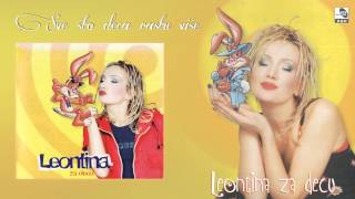 Leontina  Sve sto deca rastu vise  Audio 1998 [upl. by Phemia]