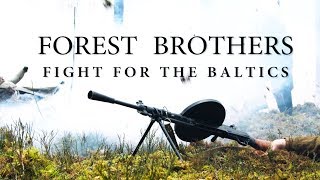 Forest Brothers  Fight for the Baltics [upl. by Anelej750]