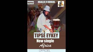 New Single Tipsé Eykey Africa Officiel [upl. by Tioneb684]