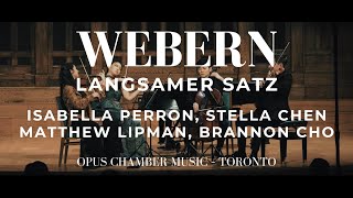 WEBERN Langsamer satz  OPUS Chamber Music – Toronto  Perron Chen Lipman Cho [upl. by Irem]