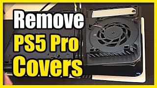 How to Remove PS5 Pro Covers to Add SSD amp Disc Drive Easy Tutorial [upl. by Chute]