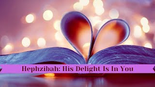 Hephzibah  His Delight Is In You [upl. by Aritak]