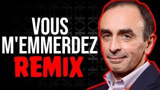 ERIC ZEMMOUR  VOUS MEMMERDEZ REMIX [upl. by Kcirdes437]