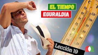 🌞🌞 El TIEMPO  EGURALDIA ☔☔ Lección 19 EUSKERA Práctico [upl. by Anelhtac]