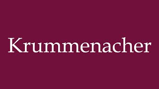 How to Pronounce Krummenacher Correctly in German [upl. by Hertberg]