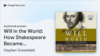 Will in the World How Shakespeare Became… by Stephen Greenblatt · Audiobook preview [upl. by Duke]