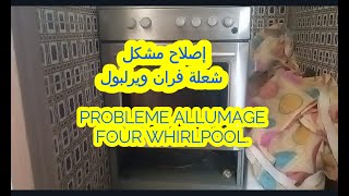 إصلاح مشكل شعلة فران ويرلبولPROBLEME ALLUMAGE FOUR WHIRLPOOL [upl. by Adneral]