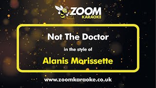 Alanis Morissette  Not The Doctor  Karaoke Version from Zoom Karaoke [upl. by Siuqcram]