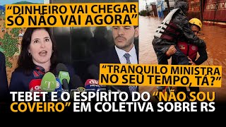 TEBET METENDO O LOUCO E DANDO DECLARAÇÃO DESASTROSA SOBRE VERBA DO GOVERNO PARA RIO GRANDE DO SUL [upl. by Inhsor]