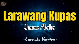 Larawang Kupas by Jerome Abalos  Karaoke Version  Instrumental  HD [upl. by Kimbell]