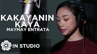 Maymay Entrata  Kakayanin Kaya In Studio [upl. by Yelekalb45]