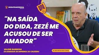 VALDIR BARBOSA  quotNA SAÍDA DO DIDA ZEZÉ ME ACUSOU DE SER AMADORquot [upl. by Tris]