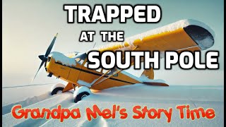 Trapped at the South Pole Grandpa Mel’s Story Time [upl. by Colier]