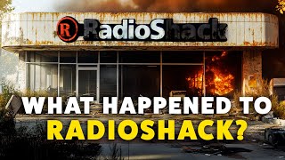 Whatever Happened to RadioShack The Tragic Decline of a Retail Giant [upl. by Breban]