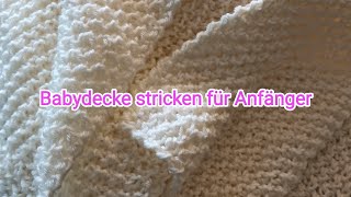 Babydecke  Decke stricken für Anfänger [upl. by Enytsirk]