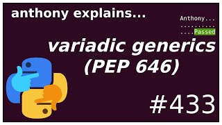 python variadic generics PEP 646 intermediate  advanced anthony explains 433 [upl. by Lesde309]