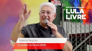 Roberto Requião  Encontro Nacional Lula Livre [upl. by Leunamnauj671]