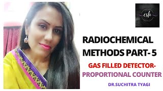 RADIOCHEMICAL METHODS PART5 GAS FILLED DETECTOR  PROPORTIONAL COUNTER [upl. by Anuska]