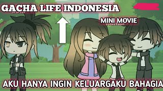 ♡ aku hanya ingin keluargaku bahagia ♡ MINI MOVIE ORIGINAL gacha life indonesia [upl. by Rennob]