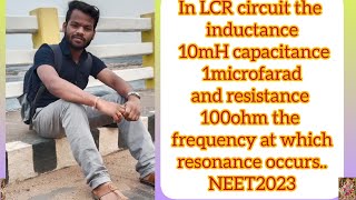 In LCR circuit the inductance 10mH capacitance 1microfarad and resistance 100ohm OUATNEET 2023 [upl. by Elumas]