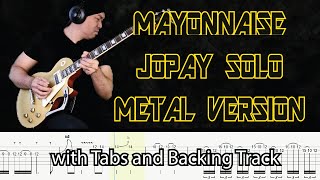 Mayonnaise Jopay Guitar Solo Metal Version with Tabs and Backing Track [upl. by Spancake]