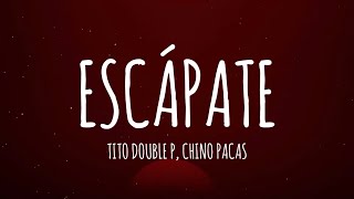 Tito Double P Chino Pacas  Escápate LetraLyrics [upl. by Lesirg647]