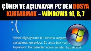 Açılmayan çöken bilgisayardan veri kurtarma Windows 10 8 7 [upl. by Eiuol]