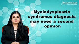 Myelodysplastic syndromes diagnosis may need a second opinion [upl. by Greff282]