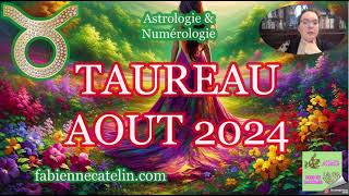 ♉TAUREAU HOROSCOPE AOUT 2024 ♉ Opportunités et inattendus [upl. by Lanti]