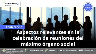 Aspectos relevantes en la celebración de reuniones del máximo órgano social [upl. by Oirasec]