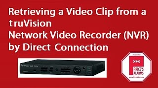 truVision NVR Clip Retrieval  Direct Connection [upl. by Chemosh]