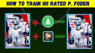 How To Train 101 Rated P Foden  England 24 Pack In eFootball 2024 Mobile [upl. by Curzon588]