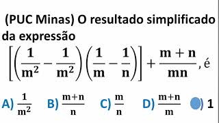 PUC Minas O resultado simplificado da expressão é [upl. by Rawna]