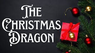 The Christmas Dragon [upl. by Hgielrebma]