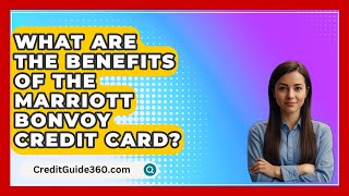 What Are The Benefits Of The Marriott Bonvoy Credit Card  CreditGuide360com [upl. by Bobseine]