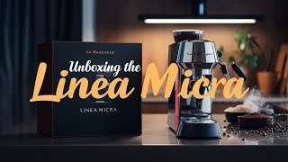 Unboxing La marzocco Linea Micra [upl. by Eddra]