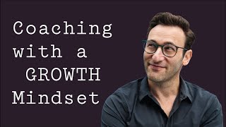 Coaching with a Growth Mindset  Simon Sinek [upl. by Aicilic858]