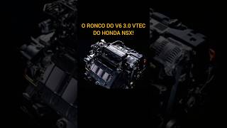 O ronco do HONDA V6 VTEC do esportivo NSX [upl. by Coussoule]