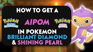 How To Get A Aipom In Pokemon Brilliant Diamond amp Shining Pearl [upl. by Herwig]