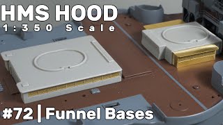 1350 HMS Hood Part 72  Funnel Bases [upl. by Brechtel]