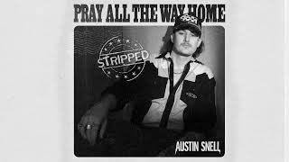 Austin Snell  Pray All The Way Home Stripped [upl. by Wills]