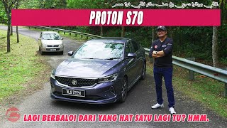 PROTON S70  AKHIRNYA PROTON ADA SEDAN BERDAYA SAING [upl. by Barrada]