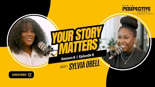 Your Story Matters  Sylvia Obell  Life In Perspective Podcast [upl. by Niawat]