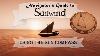 Navigators Guide to Sailwind  Using the Sun Compass [upl. by Idoj]