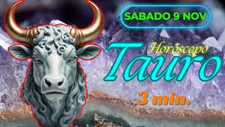 Tauro ♉️ Hoy sabado 9 de noviembre del 2024 ♉️ Horóscopo taurohoy [upl. by Hartmann]