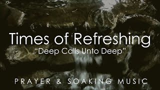 Times of Refreshing  Prophetic Worship Music  Soaking in His Presence  Prayer Instrumental [upl. by Aiouqes854]