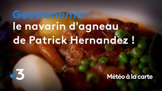 Gastronomie  le navarin dagneau de Patrick Hernandez le tube du printemps   Météo à la carte [upl. by Akkire]