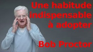 FR Une habitude indispensable à adopter Loi de lattraction Bob Proctor en Français [upl. by Mcmahon]