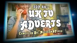 TOP 50 UK TV ADVERTS [upl. by Etam154]